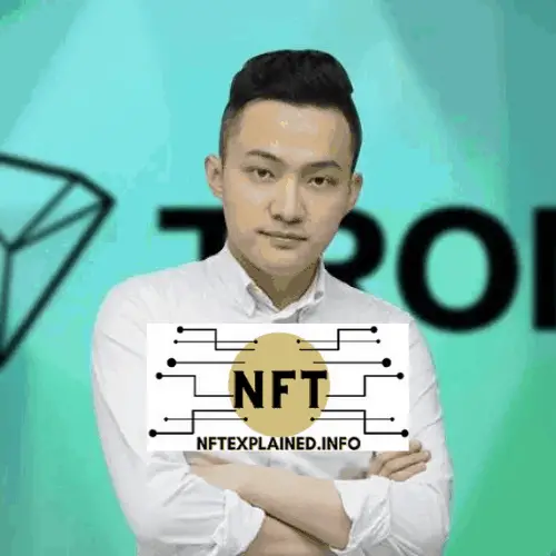 Everything About The Blockchain Entrepreneur Justin Sun – NFTexplained.info